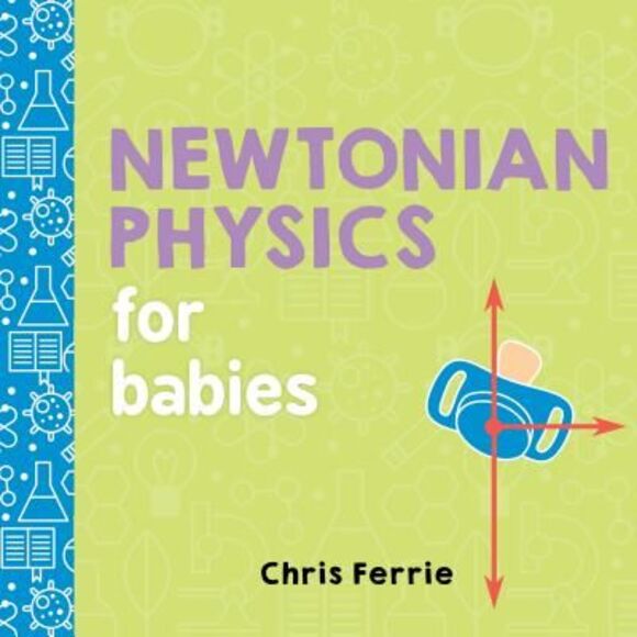 Newtonian Physics for Babies -- Chris Ferrie - Picture 1 of 1